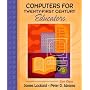 Computers for Twenty-First Century Educators (6th Edition)
