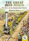 The great iron horse : the story of Stephensons' Rocket