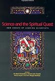 Science and the Spiritual Quest: New Essays by Leading Scientists