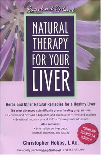 Natural Therapy for Your Liver: Herbs and Other Natural Remedies for a Healthy Liver