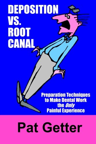 Deposition vs. Root Canal: Preparation Techniques to Make Dental Work the Only Painful Experience