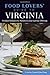 Food Lovers' Guide to® Virginia: The Best Restaurants, Markets & Local Culinary Offerings (Food Lovers' Series)