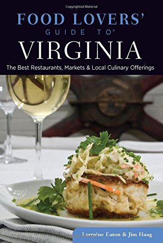Food Lovers' Guide to® Virginia: The Best Restaurants, Markets & Local Culinary Offerings (Food Lovers' Series)