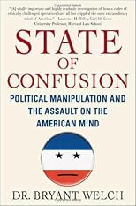 State of Confusion: Political Manipulation and the Assault on the American Mind