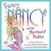 Fancy Nancy and the Mermaid Ballet | Jane O'Connor, Robin Preiss Glasser