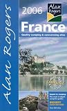 Alan Rogers France 2006: Quality Camping and Caravanning Sites (Alan Rogers Guides)