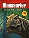 Dinosaurier - Das große Buch der Urzeitriesen: Mit Dino-Lexikon von A - Z bei Bücher zum Namen: 514s3H4lmeL._SL75_
