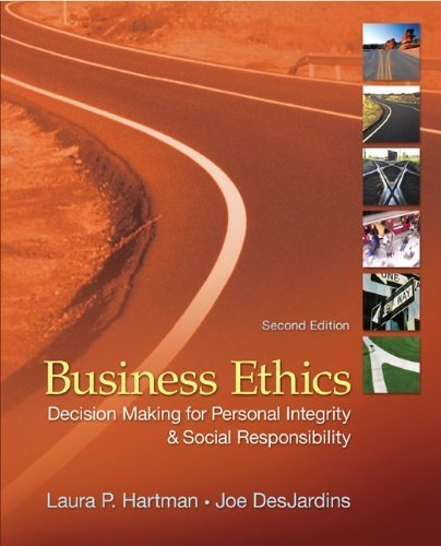 Business Ethics: Decision-Making for Personal Integrity & Social Responsibility 2nd Edition ( Paperback ) by Hartman, Laura; DesJardins, Joseph pulished by McGraw-Hill/Irwin