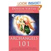 Archangels 101: How to Connect Closely with Archangels Michael, Raphael, Gabriel, Uriel, and Others for Healing, Protection, and Guidance