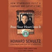Pour Your Heart into It: How Starbucks Built a Company One Cup at a Time | [Howard Schultz, Dori Jones Yang]