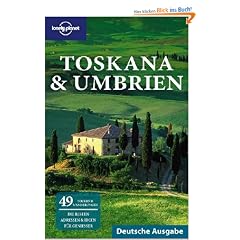 Lonely Planet Reisef�hrer Toskana & Umbrien: 49 Touren & Wanderungen. Die besten Adressen & Ideen f�r Geniesser