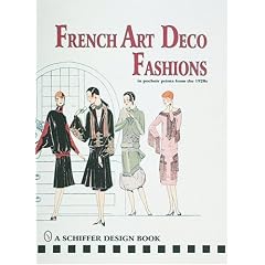 French Art Deco Fashions: In Pochoir Prints from the 1920s (Schiffer Design Book)