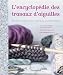 L'encyclopédie des travaux d'aiguilles : Broderie, patchwork, appliqué, crochet, tricot