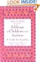 Siblings of Children with Autism: A Guide for Families (Topics in Autism)