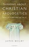 Thinking About Christian Apologetics: What It Is and Why We Do It