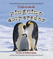 El Ciclo De Vida Del Pinguino Emperador/ The Life Cycle of an Emperor Penguin (Ciclo De Vida / the Life Cycle)