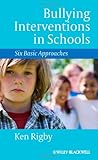 Bullying interventions in schools : six basic approaches