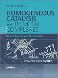 Homogeneous catalysis with metal complexes : kinetic aspects and mechanisms