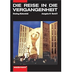 Die Reise in die Vergangenheit, Ausgabe N, Bd.3, Geschichte und Politik in unserer Zeit, m. Sonderband 1945-1990: Geschichte und Politik in unserer ... Arbeitsbuch. Ein geschichtliches Arbeitsbuch