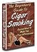 The Beginners Guide to Cigar Smoking
