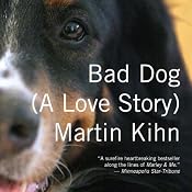 Bad Dog: A Love Story | [Martin Kihn]