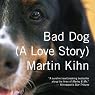 Bad Dog: A Love Story