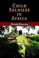 Child Soldiers in Africa (The Ethnography of Political Violence)