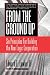 From The Ground Up (Jossey-Bass Business & Management)