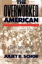 The Overworked American: The Unexpected Decline Of Leisure