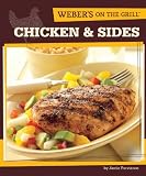 Weber s On the Grill: Chicken and Sides: Over 100 Fresh, Great Tasting Recipes [Paperback]