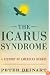 The Icarus Syndrome: A History of American Hubris