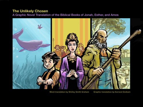 The Unlikely Chosen: A Graphic Novel Translation of the Biblical Books of Jonah, Esther, and Amos