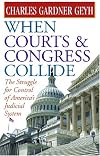When Courts and Congress Collide: The Struggle for Control of America's Judicial System