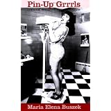 Pin-Up Grrrls: Feminism, Sexuality, Popular Culture