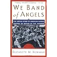 We Band of Angels: The Untold Story of American Nurses Trapped on Bataan by the Japanese