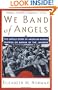 We Band of Angels: The Untold Story of American Nurses Trapped on Bataan by the Japanese