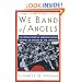We Band of Angels: The Untold Story of American Nurses Trapped on Bataan by the Japanese