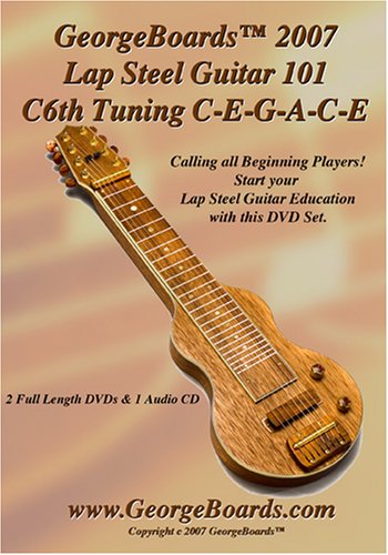Lap Steel Guitar Instructional DVD GeorgeBoards 2007 Lap Steel Guitar 101 C6th Tuning C-E-G-A-C-E