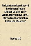 African American Record Producers: Tupac Shakur, Dr. Dre, Barry White, Marvin Gaye, Jay-Z, Stevie Wonder, Smokey Robinson, Master P