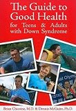 The Guide to Good Health for Teens and Adults with Down Syndrome [GT GOOD HEALTH FOR TEENS and ADU] [Paperback]
