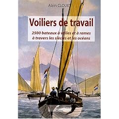 Voiliers de travail : 2500 bateaux � voiles et � rames � travers les si�cles et les oc�ans