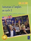 Initiation � l'anglais au cycle 2 : CP- CE1 (1CD audio)