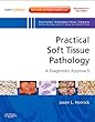 Practical Soft Tissue Pathology: A Diagnostic Approach: A Volume in the Pattern Recognition Series (Expert Consult: Online and Print), 1e