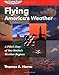 Flying America's Weather: A Pilot's Tour of Our Nation's Weather Regions (General Aviation Reading series)