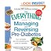 The Everything Guide to Managing and Reversing Pre-Diabetes: Your complete plan for preventing the onset of Diabetes (Everything (Health))