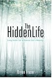 The Hidden Life: Living Inside-Out to Release God's Blessing