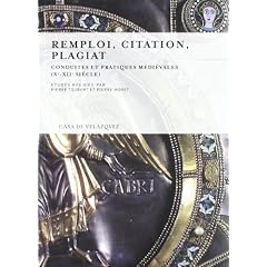 Remploi, citation, plagiat. Conduites et pratiques m�di�vales  (Xe XIIe si�cle)