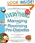 The Everything Guide to Managing and Reversing Pre-Diabetes: Your Complete Guide to Treating Pre-Diabetes Symptoms