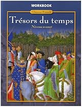 Trésors du temps Level 4, Workbook (GLENCOE FRENCH) Trésors du temps Level 4, Workbook (GLENCOE FRENCH)