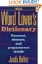 The Word Lover's Dictionary: Unusual, Obscure, and Preposterous Words
